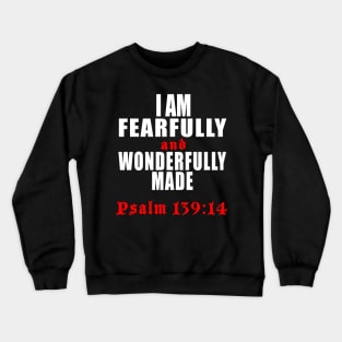 Fearfully And Wonderfully Made Christian and Motivational T-Shirt Crewneck Sweatshirt